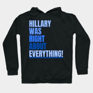 Hillary Was Right About Everything Hoodie